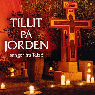 Tillit På Jorden (sanger fra Taizé) by Ulla Käll