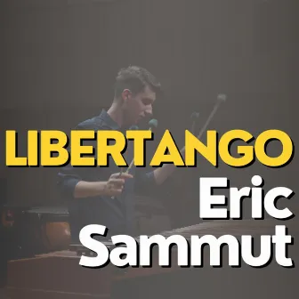 Libertango by Eric Sammut