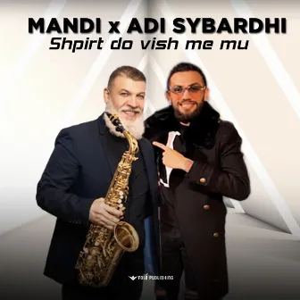 Shpirt do vish me mu by Ad Sybardhi