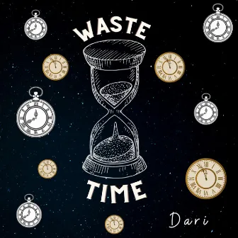 Waste Time by Dari