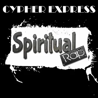 Cypher Express by Spiritual Rap