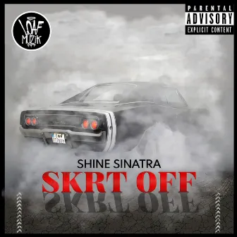 Skrt Off by Shine Sinatra