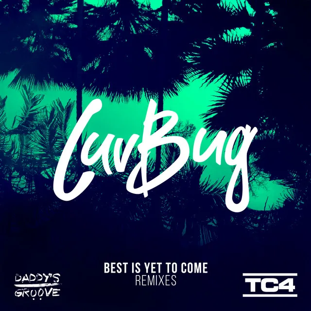 Best Is Yet To Come - Daddy's Groove Remix