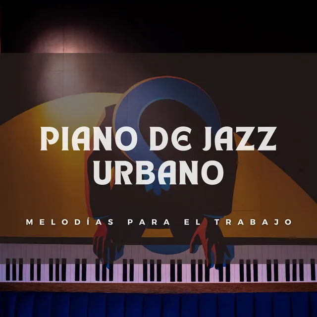 Piano De Jazz Urbano: Melodías Para El Trabajo