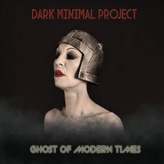 Ghost of Modern Times by Dark Minimal Project