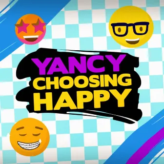 Choosing Happy by Yancy