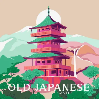 Old Japanese Castle: Oriental Zen Music for Spiritual Yoga and Mindfulness Meditation by Asia Ann Deep