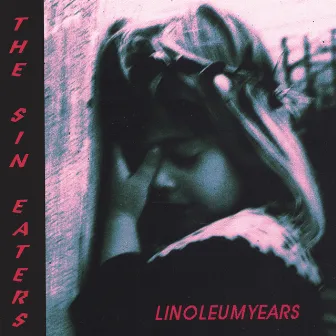 Linoleum Years by The Sin Eaters