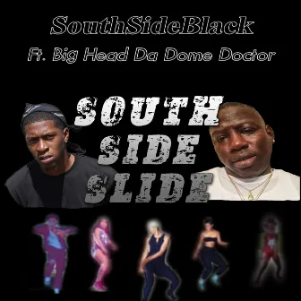 Southside Slide (feat. Big Head da Dome Doctor) by SouthSideBlack