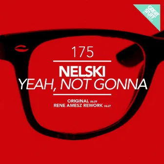 Yeah, Not Gonna by Nelski