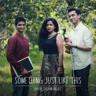 Something Just Like This (Indian Mix) by The Thayir Sadam Project