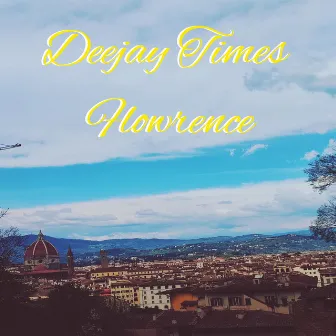 Flowrence by Deejay Times