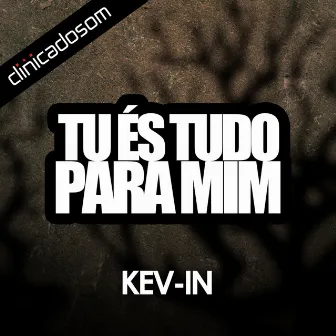 Tu Es Tudo Para Mim (EP) by Kevin