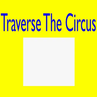 Traverse The Circus by No Personas