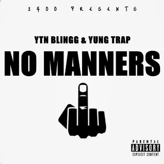 No Manners by YTN Blingg