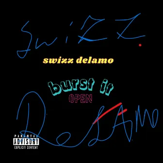 Burst It Open by Swizz Delamo