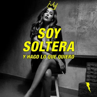 Soy Soltera y Hago Lo Que Quiero by Dj Peligro