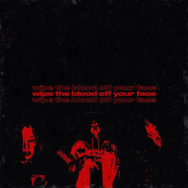 wipe the blood off your face