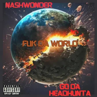 Fuk Da World by Gq Da Headhunta