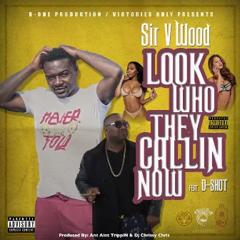 Look Who They Callin' now by Sir V Wood