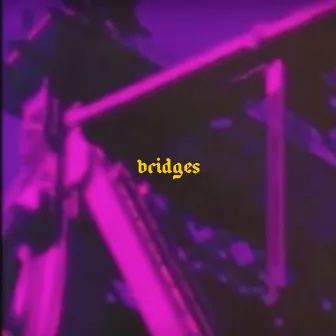 Bridges by .Sinh