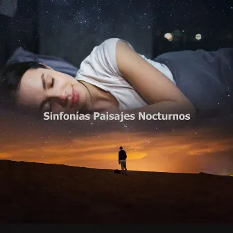 Sinfonías Paisajes Nocturnos by Música relajante para aliviar el estrés