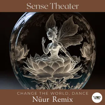 Change the World, Dance (Nüur Remix) by Sense Theater