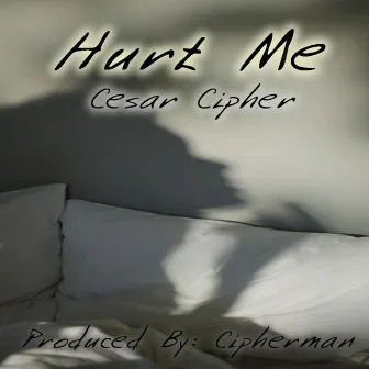 Hurt Me by Cesar Cipher