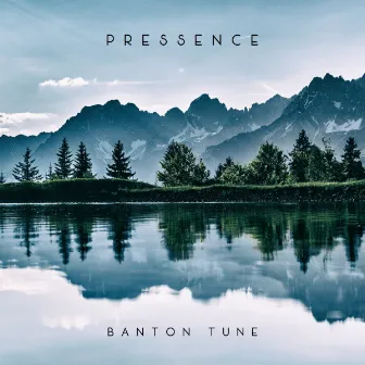 Pressence by Banton Tune