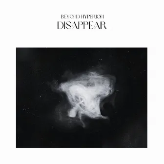 Disappear by Beyond Hyperion