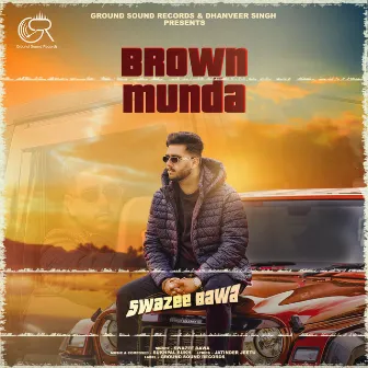 Brown Munda by SWAZEE BAWA