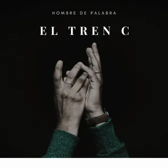 Hombre de Palabra by El Tren C