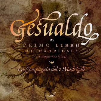 Gesualdo: Madrigals by La Compagnia del Madrigale