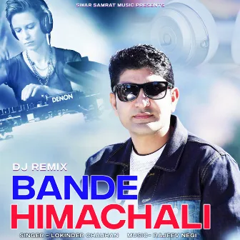 Bande Himachali (DJ Remix) by Lokinder Chauhan