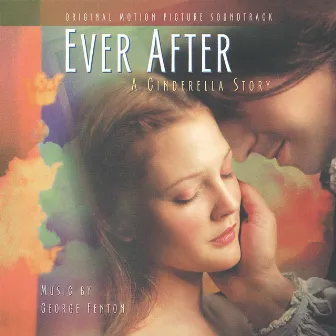 Ever After: A Cinderella Story (Original Motion Picture Soundtrack) by George Fenton