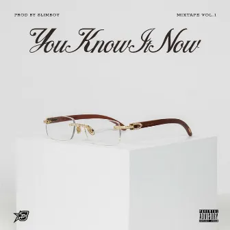 You Know It Now (Mixtape Vol. 1) by Slimboy