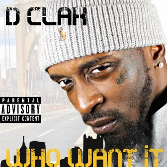 Who Want It by D Clak