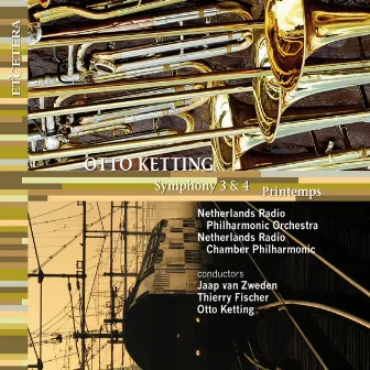 Ketting: Symphony 3 & 4 / Printemps by Netherlands Radio Chamber Philharmonic