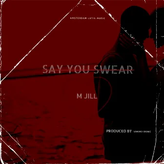 Say You Swear by M Jill