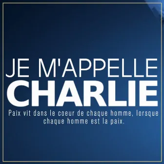 Je m'appelle Charlie (Paix vit dans le cœur de chaque homme, lorsque chaque homme est la paix) by 