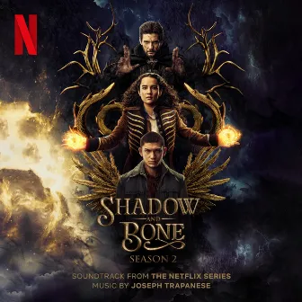 Shadow and Bone: Season 2 (Soundtrack from the Netflix Series) by Joseph Trapanese