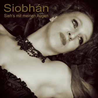 Sieh's mit meinen Augen by Siobhan