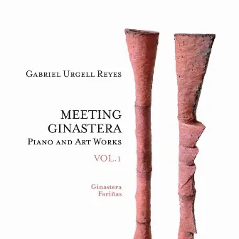 Meeting Ginastera, Vol. 1: Piano and Art Works by Alberto Ginastera & Carlos Fariñas by Gabriel Urgell Reyes