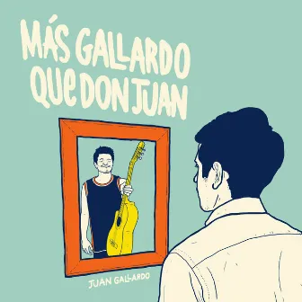 Más Gallardo Que Don Juan by Juan Gallardo