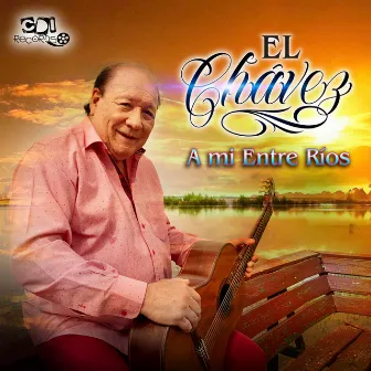 A mi Entre Rios by El Chavez