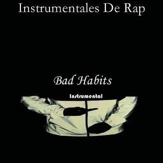 Bad Habits (Instrumental) by Instrumentales De Rap