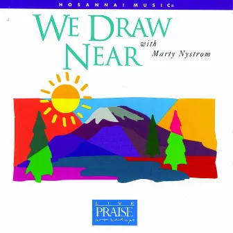 We Draw Near by Marty Nystrom