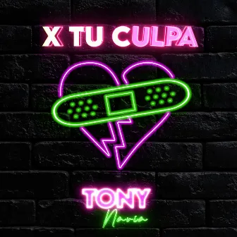 X Tu Culpa by Tony Navia