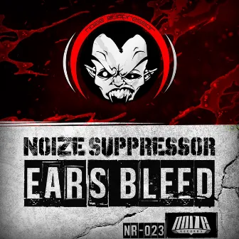 Ears Bleed by Noize Suppressor