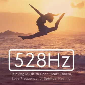 528Hz: Relaxing Music to Open Heart Chakra, Love Frequency for Spiritual Healing by Chakra Ray